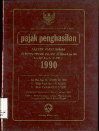 Petunjuk pelaksanaan pemotongan pajak penghasilan : faktor penyesuaian penghitungan pajak penghasilan 1990