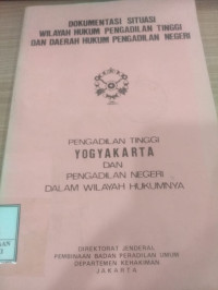 Image of Dokumentasi situasi wilayah hukum pengadilan tinggi dan daerah hukum pengadilan negeri : pengadilan tinggi Yogyakarta dan pengadilan negeri dalam wilayah hukumnya