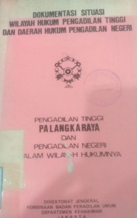 Image of Dokumentasi situasi wilayah hukum pengadilan tinggi dan daerah hukum pengadilan negeri : pengadilan tinggi Palangkaraya dan pengadilan negeri dalam wilayah hukumnya