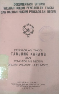 Image of Dokumentasi situasi wilayah hukum pengadilan tinggi dan daerah hukum pengadilan negeri : pengadilan tinggi Tanjung Karang dan pengadilan negeri dalam wilayah hukumnya