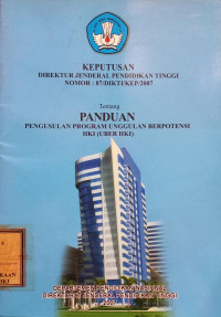 Keputusan direktur jenderal pendidikan tinggi nomor : 87/DIKTI/KEP/2007 tentang panduan pengusulan program unggulan berpotensi hki (uber hki)