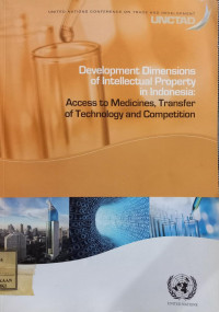 Development dimensions of intellectual property in indonesia, access to medicines, transfer of technology and competition