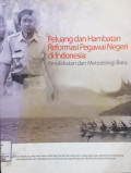 Peluang dan hambatan reformasi pegawai negeri di indonesia: pendekatan dan metodologi baru