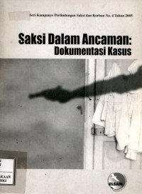 Saksi dalam ancaman : dokumentasi Kasus