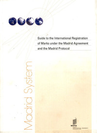 Image of Madrid system : the madrid agreement concerning the internasional registration of marks and protocol relating to that agreement : objectives, main features, advantages