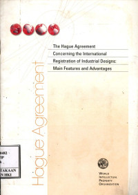 Hague agreement : the hague agreement concerning the international registration of industrial designs main features and advantages