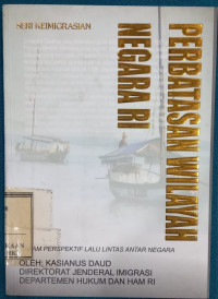 Image of Perbatasan wilayah negara RI : Dalam perspektif lalu lintas antar negara