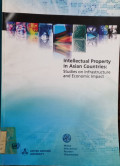 Intellectual property in asian countries : Studies on infrastructure and economic impac