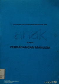 Pedoman untuk perlindungan hak-hak anak : korban perdagangan manusia