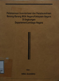 Pelaksanaan inventarisasi dan penatausahaan barang-barang milik negara/kekayaan negara di lingkungan departemen/lembaga negara