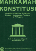 Mahkamah konstitusi : kompilasi ketentuan konstitusi, undang-undang dan peraturan di 78 negara