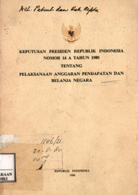 Keputusan presiden Republik Indonesia nomor 14 tahun 1980 : tentang pelaksanaan anggaran pendapatan dan belanja negara