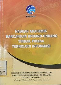 Naskah akademik rancangan undang-undang tindak pidana teknologi informasi