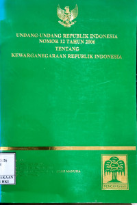 Image of Undang-undang Republik nomor 12 tahun 2006 tentang kewarganegaraan Republik Indonesia