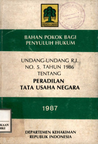 Image of Bahan pokok bagi penyuluhan hukum : undang-undang RI no. 5 tahun 1986 tentang peradilan tata usaha 1987