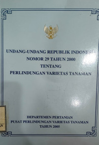 Undang-undang republik Indonesia nomor 29 tahun 2000 tentang perlindungan varietas tanaman