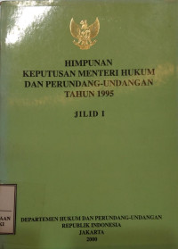 Himpunan keputusan menteri hukum dan perundang-undangan tahun 1995 : jilid 1