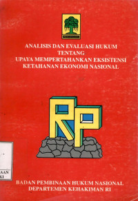 Analisis dan evaluasi hukum tentang upaya mempertahankan eksistensi ketahanan ekonomi nasional