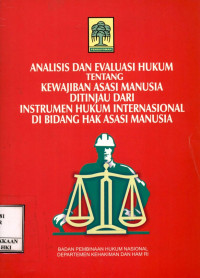 Analisis dan evaluasi hukum tentang kewajiban asasi manusia ditinjau dari instrumen hukum internasional di bidang hak asasi manusia