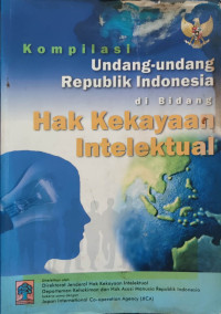 Image of Kompilasi undang-undang Republik Indonesia di bidang hak kekayaan intelektual