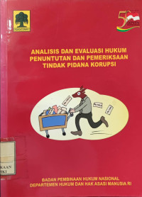 Analisis dan evaluasi hukum penuntutan dan pemeriksaan tindak pidana korupsi