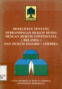 Penelitian tentang perbandingan hukum benda dengan hukum continental (Belanda) dan hukum Inggris / Amerika