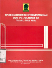 Implementasi pengesahan konvensi anti penyiksaan dalam upaya perlindungan ham tersangka tindak pidana