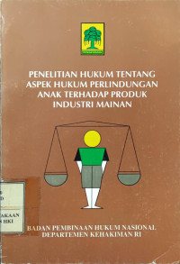 Penelitian hukum tentang aspek hukum perlindungan anak terhadap produk industri mainan