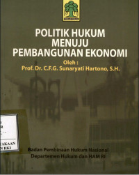 Image of Politik hukum menuju pembangunan ekonomi