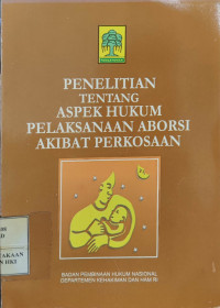 Image of Penelitian tentang aspek hukum pelaksanaan aborsi akibat perkosaan