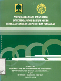 Pemenuhan hak bagi setiap orang untuk mendapatkan bantuan hukum semenjak penyidikan sampai putusan pengadilan