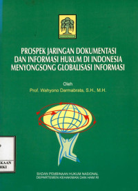 Prospek jaringan dokumentasi dan informasi hukum di Indonesia menyongsong  globalisasi informasi