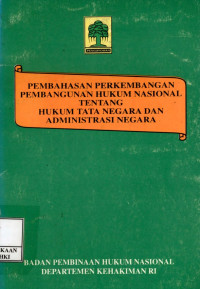 Pembahasan perkembangan pembangunan hukum nasional tentang hukum tata negara dan administrasi negara