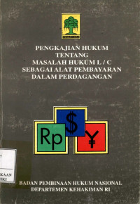 Image of Pengkajian hukum tentang masalah hukum L/C sebagai alat pembayaran dalam perdagangan