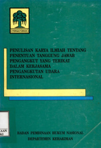 Penulisan karya ilmiah tentang penentuan tanggung jawab pengangkut yang terikat dalam kerjasama pengangkutan udara internasional