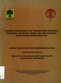 Pengaruh pembangunan fisik terhadap identitas budaya masyarakat tradisional sebagai hak yang dilindungi dalam undang-undang dasar 1945