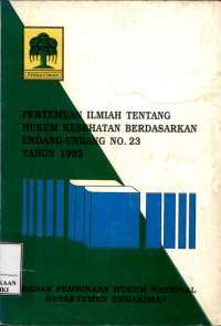 Pertemuan ilmiah tentang hukum kesehatan berdasarkan undang-undang no. 23 tahun 1992