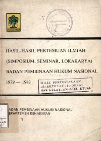 Image of Hasil-hasil pertemuan ilmiah (simposium, seminar, lokakarya) badan pembinaan hukum nasional 1979 -1983