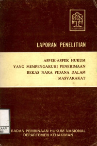Image of Laporan penelitian : aspek-aspek hukum yang mempengaruhi penerimaan bekas nara pidana dalam masyarakat