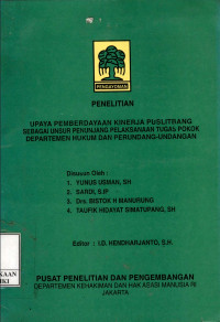 Upaya pemberdayaan kinerja puslitbang sebagai unsur penunjang pelaksanaan tugas pokok Departemen Hukum dan Perundang-Undangan