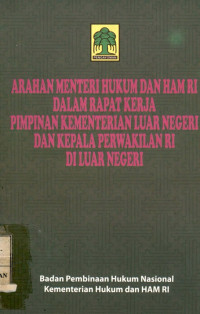 Arahan menteri hukum dan ham ri dalam rapat kerja pimpinan kementerian luar negeri dan kepala perwakilan ri di luar negeri