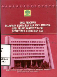 Buku pedoman pelayanan hukum dan HAM bagi aparat Kanwil Departemen Hukum dan HAM