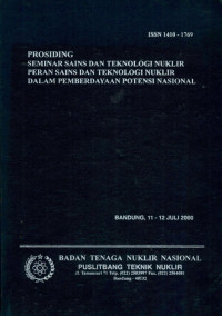 Prosiding : seminar sains dan teknologi nuklir peran sains dan teknologi nuklir dalam pemberdayaan potensi nasional : Bandung, 11-12 juli 2000