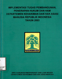 Implementasi tugas pembangunan, penerapan hukum dan ham depkeh dan ham tahun 2003