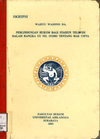 Skripsi : perlindungan hukum bagi stasiun televisi dalam rangka uu no. 19/2002 tentang hak cipta