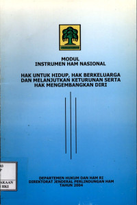 Image of Modul instrumen ham nasional : hak untuk hidup, hak bekeluarga dan melanjutkan keturunan serta hak mengembangkan diri