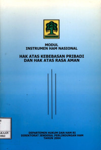 Modul instrumen ham nasional : hak atas kebebasan pribadi dan hak atas rasa aman