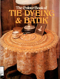 The colour book of tie dyeing & batik