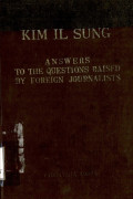 Kim il sung : answer to the questions raised by foreign journalists