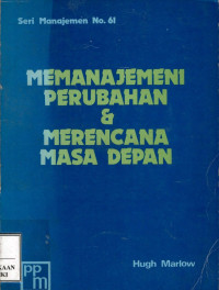 Image of Memanajemeni perubahan & merencana masa depan : satu strategi untuk masa kini